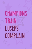 Champions Train Losers Complain: All Purpose 6x9 Blank Lined Notebook Journal Way Better Than A Card Trendy Unique Gift Purple Star Gymnastic 1710402059 Book Cover