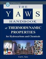 The Yaws Handbook of Thermodynamic Properties for Hydrocarbons and Chemicals: Heat Capacities, Enthalpies of Formation, Gibbs Energies of Formation, Entropies, ... Properties. Gases, Liquids, and Soli 1933762071 Book Cover