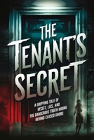 The Tenant’s Secret: A Gripping Tale of Deceit, Lies, and the Dangerous Truth Hiding Behind Closed Doors B0DXPSH96T Book Cover