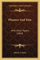 Pleasure And Pain: With Other Papers 1164830562 Book Cover