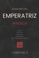 cómo ser una Emperatriz magica: dones creativos, sexuales, espirituales de la energia femenina B091JJT1FZ Book Cover