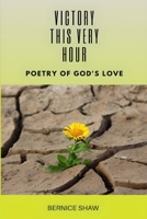 Victory This Very Hour: Poetry of God's Love B088N7ZH84 Book Cover