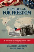 They Gave All For Freedom: The Powerful True Story of One Family's Quest for Freedom, and The Two Countries They Served B0GRPY9F1W Book Cover