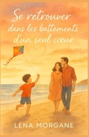 Se retrouver dans les battements d’un seul cœur: Une romance tendre et lumineuse sur l’amour, la maladie et la résilience (French Edition) B0FP4S9Q1H Book Cover