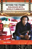 Beyond the Frame: Dialogues with World Filmmakers 0275996670 Book Cover