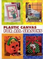 Plastic Canvas for All Seasons 1573672645 Book Cover