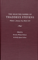 The Papers Of Thaddeus Stevens Volume 1: January 1814-March 1865 082293972X Book Cover