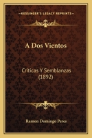 A Dos Vientos: Criticas Y Semblanzas (1892) 1277316465 Book Cover