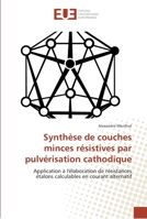 Synthèse de couches minces résistives par pulvérisation cathodique 6131566739 Book Cover
