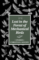 Lost in the Forest of Mechanical Birds 1938603354 Book Cover