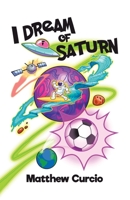 I Dream of Saturn 1532090986 Book Cover