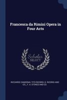 Francesca da Rimini Opera in Four Acts 1021383791 Book Cover