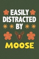 Easily Distracted By Moose: A Nice Gift Idea For Moose Lovers Boy Girl Funny Birthday Gifts Journal Lined Notebook 6x9 120 Pages 1710178108 Book Cover