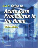 AACN Guide to Acute Care Procedures in the Home 0781718163 Book Cover