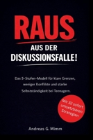 Raus aus der Diskussionsfalle!: Das 5-Stufen-Modell für klare Grenzen, weniger Konflikte und starke Selbstständigkeit bei Teenagern (German Edition) B0GQT5D2D4 Book Cover