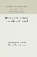 Uncollected Poems of James Russell Lowell 1512812951 Book Cover