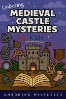 Unboring Medieval Castle Mysteries for Kids B0GRRJPGH7 Book Cover