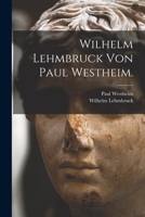 Wilhelm Lehmbruck Von Paul Westheim. 1018723919 Book Cover