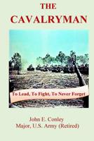 The Cavalryman: To Lead, To Fight, To Never Forget 1733983805 Book Cover