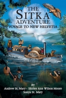 The Sitka Adventure: Voyage To New Helvetia B09MBJ7TBD Book Cover
