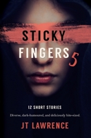 Sticky Fingers 5: Another Deliciously Twisted Short Story Collection 0639808816 Book Cover