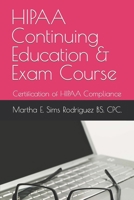 HIPAA Continuing Education & Exam Course: Certification of HIPAA Compliance B0BBYB4N8H Book Cover