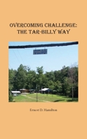 Overcoming Challenge: The Tar-Billy Way 1955338051 Book Cover