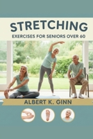 STRETCHING EXERCISES FOR SENIORS OVER 60 B0G8FGKF1D Book Cover