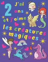 J'ai 2 ans et j'aime les créatures magiques (French Edition) 167329832X Book Cover