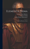 Elementa Prima; the First Elements of Latin 1021518875 Book Cover