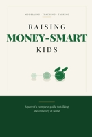 Raising Money-Smart Kids: A parent's complete guide to talking about money at home B0HCY8Z4YN Book Cover
