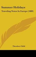 Summer Holidays: Traveling Notes In Europe 1437111890 Book Cover
