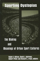 Sporting Dystopias (Suny Series on Sport, Culture, and Social Relations) 0791456706 Book Cover