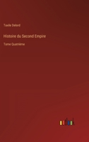 Histoire du Second Empire: Tome Quatrime 3368210521 Book Cover