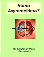 Homo Asymmetricus?: The Evolutionary Theory of Asymmetry 1500755699 Book Cover