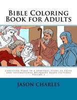 Bible Coloring Book for Adults: Christian Verse in a Spiritual Story of Faith and Inspirational Religious Based Pictures 1985609053 Book Cover
