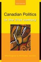 Canadian Politics in the 21st Century : Sixth Edition 0176415513 Book Cover