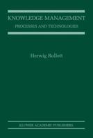 Knowledge Management: Processes and Technologies 1402071698 Book Cover