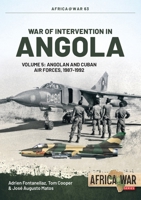 War of Intervention in Angola Volume 5: Angolan and Cuban Air Forces, 1987-1992 1915070554 Book Cover