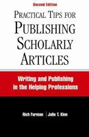 Practical Tips for Publishing Scholarly Articles: Writing and Publishing in the Helping Professions 1935871102 Book Cover
