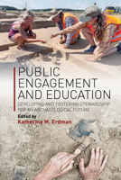 Public Engagement and Education: Developing and Fostering Stewardship for an Archaeological Future 1800734360 Book Cover