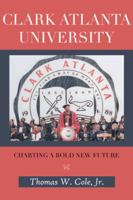 Clark Atlanta University: Charting a Bold New Future 148177915X Book Cover