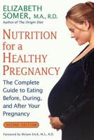 Nutrition for a Healthy Pregnancy: The Complete Guide to Eating Before, During, and After Your Pregnancy 0805069984 Book Cover