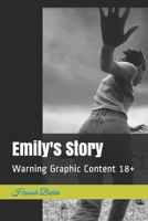 Emily's Story: Warning Graphic Content 18+ B08HJ539GF Book Cover