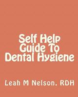 Self Help Guide To Dental Hygiene 1451578423 Book Cover