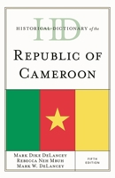 Historical Dictionary of the Republic of Cameroon (Historical Dictionaries of Africa) 1538119676 Book Cover