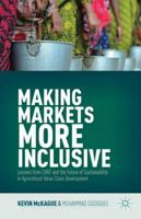 Making Markets More Inclusive: Lessons from CARE and the Future of Sustainability in Agricultural Value Chain Development 1137382910 Book Cover