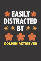 Easily Distracted By Golden Retriever: Funny Gift Idea For Golden Retriever Dog Lovers People Lined Journal Notebook 1653514248 Book Cover