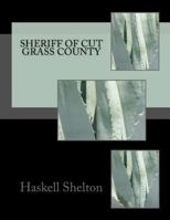 Sheriff of Cut Grass County 1535594608 Book Cover