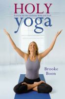 Holy Yoga: Exercise. for the Christian Body and Soul 0446699152 Book Cover